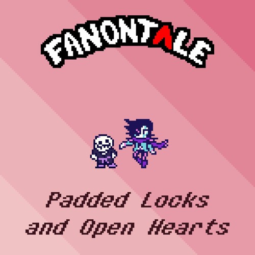 Stream Padded Locks and Open Hearts by FANONTALE Official Soundtrack