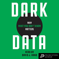 VIEW KINDLE 📜 Dark Data: Why What You Don’t Know Matters by  David J. Hand,David J.