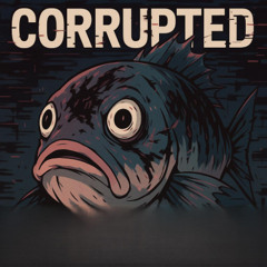 Corrupted