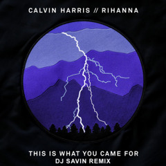 Calvin Harris Feat. Rihanna - This Is What You Came For (DJ Savin Remix)
