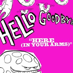 Hellogoodbye - Here [In Your Arms] (No Distractions Remix)