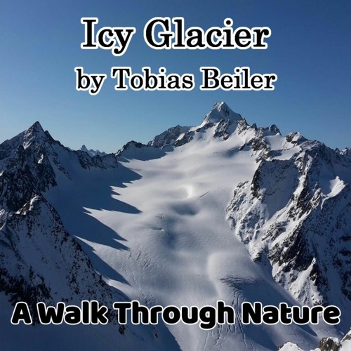 Icy Glacier - A Walk Through Nature | Original Piano Music by Tobias Beiler