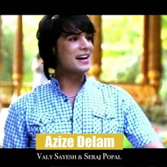 Azizi Dilam - Seraj Popal & Valy Sazesh