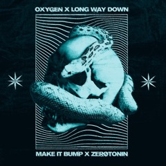 OXYGEN x LONG WAY DOWN (Make It Bump X TEROS Mashup)