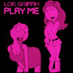 Lois Griffin - Play Me