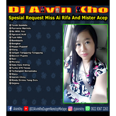 DJ ALVIN KHO™ - Spesial Request Miss Ai Rifa And Mister Acep