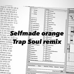 Selfmade Orange Trap Soul Remix [Prod _DUT2]