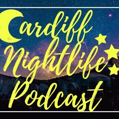 Cardiff Nightlife: Episode 3
