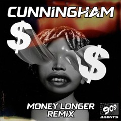 Money Longer - CUNNINGHAM Remix