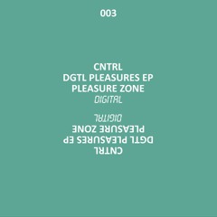 PLZD003 - CNTRL - DGTL Pleasures EP