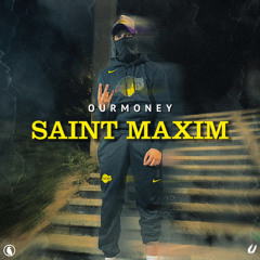 Ourmoney -  SAINT MAXIM (Full SQ)