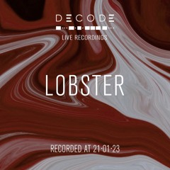 DECODE: Live Recordings 002 - Lobster