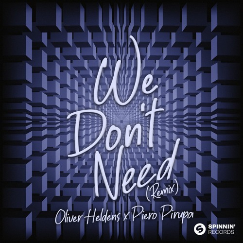 Oliver Heldens X Piero Pirupa - We Don't Need (Remix)
