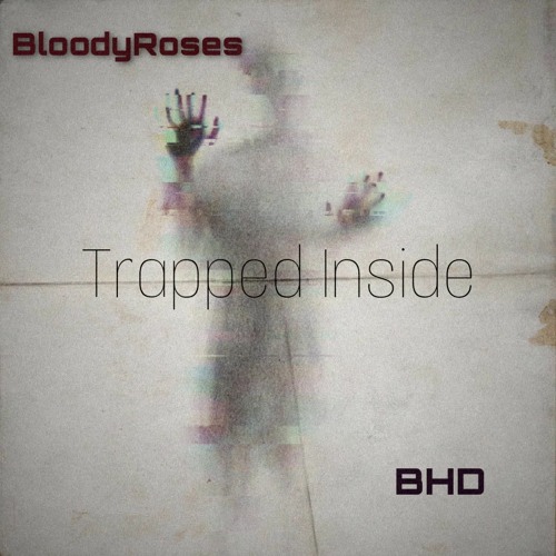 Trapped Inside (Ft. BHD)