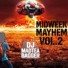 DJ MAD TEA BAGGER - MIDWEEK MAYHEM VOL 2