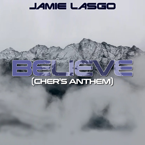 Jamie Lasgo - Believe (Chers Anthem) (Original Mix)