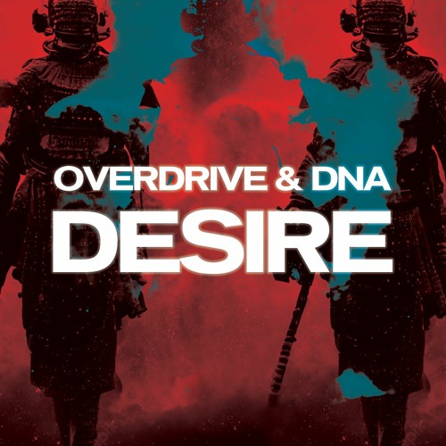 OverDrive & DNA - Desire