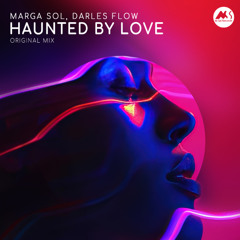 Marga Sol & Darles Flow - Haunted by Love (Original Mix) [M-Sol Records]