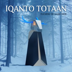 Iqanto Totaan (feat. The Gaami Choir)