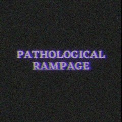 Pathological Rampage [Remix]