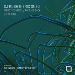 Premiere: DJ Rush & Eric Sneo "Body Control" (Truncate Remix) - Tronic