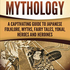 ACCESS PDF 📂 Japanese Mythology: A Captivating Guide to Japanese Folklore, Myths, Fa