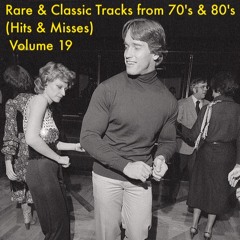Rare & Classic Tracks from 70's & 80's (Hits & Misses) Volume 19