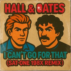 Hall & Oates - I Can't Go For That (Sat-One Remix)