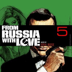 From Russia with Love - Vol. 5 [-- ideal noise --]