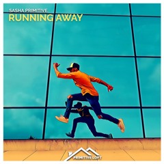 Sasha PRimitive - Running Away
