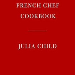 [READ] [EPUB KINDLE PDF EBOOK] The French Chef Cookbook by  Julia Child 🖌️