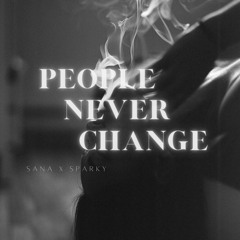 People Never Change - Sana x Sparky