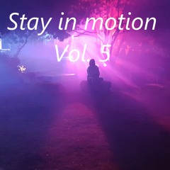 Stay in motion // Vol.5
