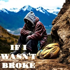 IF I WASN'T BROKE