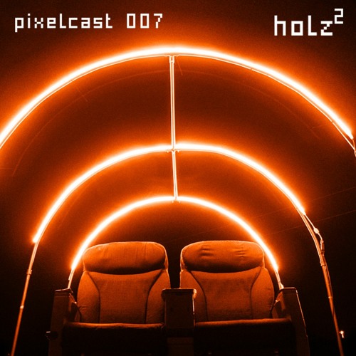 pixelcast 007 | holz²