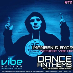Dance Anthems #111 - [Imanbek & BYOR Guest Mix] - 21st May 2022