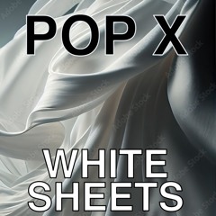 Pop X - White Sheets