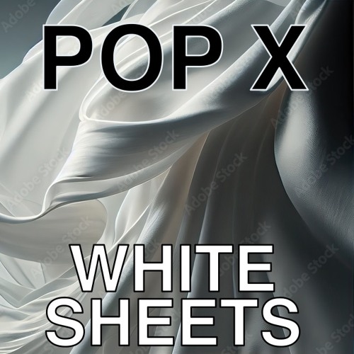 Pop X - White Sheets