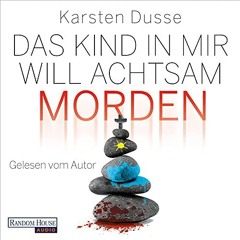 Das Kind in mir will achtsam morden Hörbuch Kostenlos von Karsten Dusse