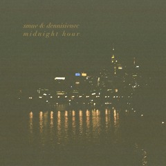 Smuv & dennisivnvc - Midnight Hour