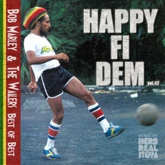 Happy Fi Dem vol.42  Bob Marley & The Wailers Best Of The Best   mixed by Hero realsteppa