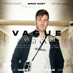 VAGUE PODCAST 056 / Space Cadet