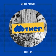 MOTHER Podcast #61 mixed by TOUGH LOVE