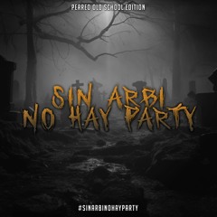 SIN ARBI NO HAY PARTY - El Arbi (Perreo Old School Edition)