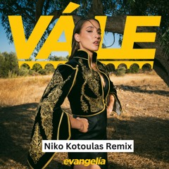 Vale - Evangelia (Niko Kotoulas x LEVENDI Remix)