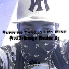 Running Through My Mind ( Prod by KoHenny x Mwahne Ky )