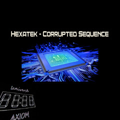 Hexatek - Corrupted Sequence (Original Mix) [Free Release]