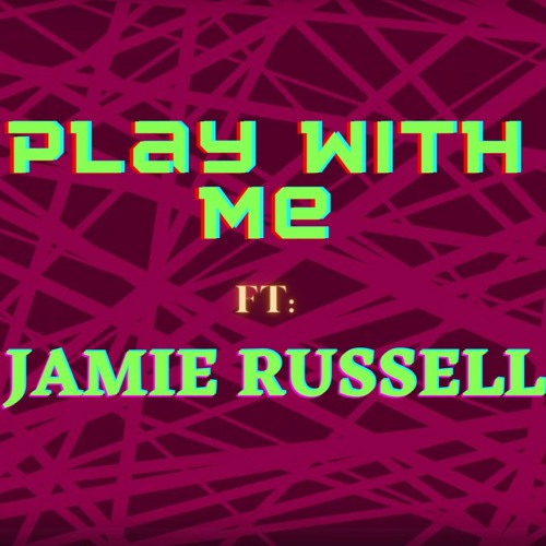 Play With Me Ft Jamie Russell