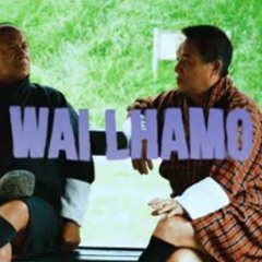 Wai Lhamo - revival by composers-Tashi Gyeltshen and Thinley Gyamtsho.mp3