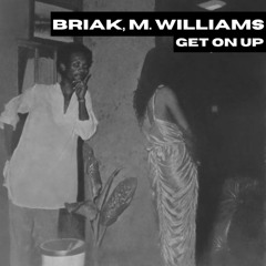 BRIAK, M. WILLIAMS - GET ON UP ** PREVIEW **